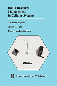 Radio Resource Management in Cellular Systems di Jeffrey H. Reed, Nishith D. Tripathi, Hugh F. Vanlandingham edito da Springer US