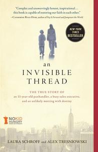 An Invisible Thread: The True Story of an 11-Year-Old Panhandler, a Busy Sales Executive, and an Unlikely Meeting with D di Laura Schroff, Alex Tresniowski edito da HOWARD PUB CO INC