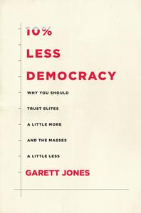 10% Less Democracy di Garett Jones edito da Stanford University Press