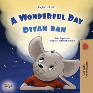 A Wonderful Day  (English Serbian Bilingual Book for Kids  - Latin Alphabet) di Sam Sagolski, Kidkiddos Books edito da KidKiddos Books Ltd.