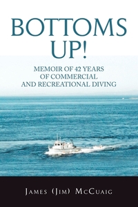 Bottoms Up! di McCuaig James McCuaig edito da Authorhouse