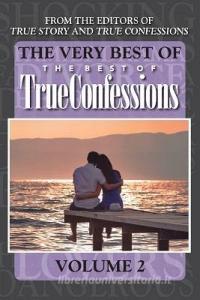 The Very Best of the Best of True Confessions, Volume 2 di Editors of True Story and True Confessio edito da INDEPENDENTLY PUBLISHED