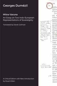 Mitra-Varuna - An Essay On Two Indo-European Representations Of Sovereignty di Georges Dumezil, Stuart Elden, Derek Coltman edito da HAU Society Of Ethnographic Theory