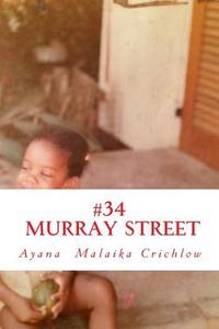 #34 Murray Street di Ayana Malaika Crichlow edito da Createspace Independent Publishing Platform