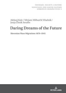 Daring Dreams of the Future di Aleksej Kalc, Janja Zitnik Serafin, Mirjam Milhar¿i¿ Hladnik edito da Peter Lang