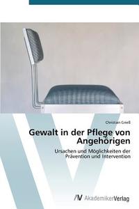 Gewalt in der Pflege von Angehörigen di Christian Grieß edito da AV Akademikerverlag