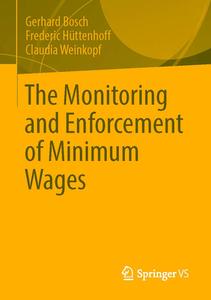 The Monitoring and Enforcement of Minimum Wages di Gerhard Bosch, Claudia Weinkopf, Frederic Hüttenhoff edito da Springer Fachmedien Wiesbaden