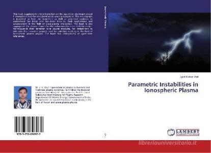 Parametric Instabilities in Ionospheric Plasma di Jyoti Kumar Atul edito da LAP Lambert Academic Publishing