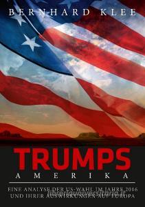 Trumps Amerika di Bernhard Klee edito da Books on Demand