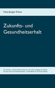 Zukunfts- und Gesundheitserhalt di Hans-Jürgen Kiene edito da Books on Demand