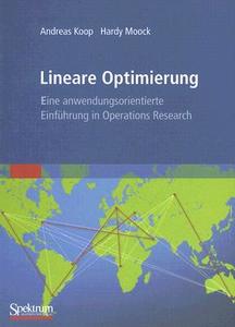Lineare Optimierung - Eine Anwendungsorientierte Einfuhrung In Operations Research di Andreas Koop, Hardy Moock edito da Spektrum Akademischer Verlag