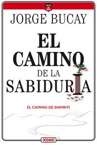 El Camino de la Sabiduría: El Camino de Shimriti di Jorge Bucay edito da OCEANO
