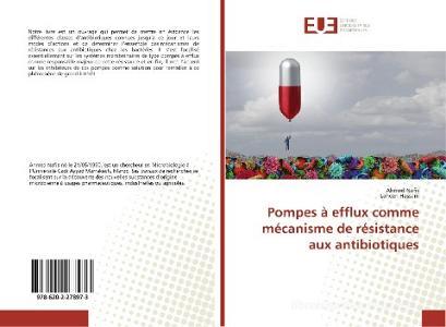 Pompes à efflux comme mécanisme de résistance aux antibiotiques di Ahmed Nafis, Lahcen Hassani edito da Editions universitaires europeennes EUE