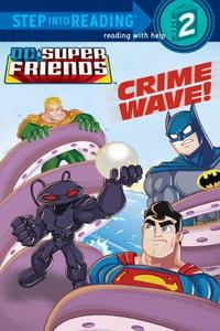 Crime Wave! (DC Super Friends) di Billy Wrecks edito da RANDOM HOUSE