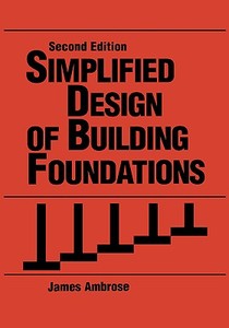 Simplified Building Foundations 2e di Ambrose edito da John Wiley & Sons