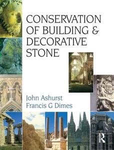 Conservation of Building and Decorative Stone di Francis G. Dimes, John Ashurst edito da Taylor & Francis Ltd