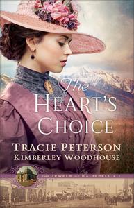 The Heart's Choice di Tracie Peterson, Kimberley Woodhouse edito da BETHANY HOUSE PUBL