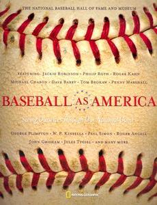 Baseball as America: Seeing Ourselves Through Our National Game di National Baseball Hall of Fame and Museu, National Geographic edito da National Geographic Society