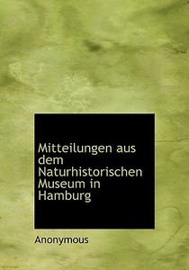 Mitteilungen Aus Dem Naturhistorischen Museum In Hamburg di . Anonymous edito da Richardson