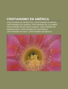 Cristianismo en América di Source Wikipedia edito da Books LLC, Reference Series