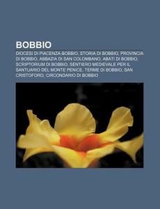 Bobbio: Diocesi Di Piacenza-bobbio, Stor di Fonte Wikipedia edito da Books LLC, Wiki Series