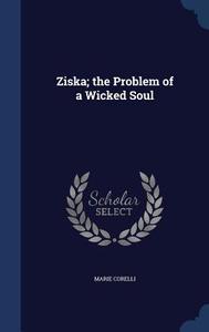 Ziska; The Problem Of A Wicked Soul di Marie Corelli edito da Sagwan Press