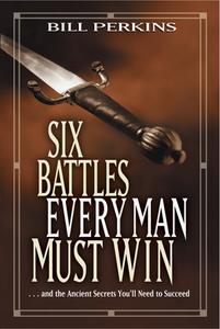 Six Battles Every Man Must Win di Bill Perkins edito da Tyndale House Publishers