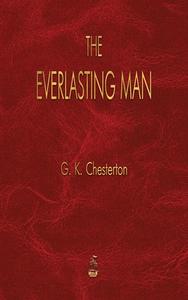 The Everlasting Man di G. K. Chesterton edito da Merchant Books
