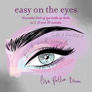 Easy on the Eyes di Lisa Potter-Dixon edito da Ryland, Peters & Small Ltd