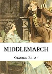 Middlemarch di George Eliot edito da Createspace Independent Publishing Platform