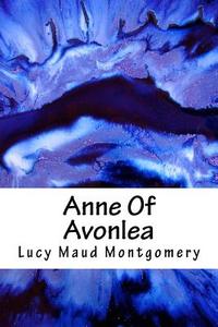 Anne of Avonlea di Lucy Maud Montgomery edito da Createspace Independent Publishing Platform