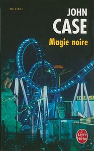 Magie Noire = The Murder Artist di John Case edito da LIVRE DE POCHE