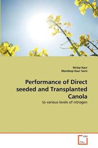 Performance of Direct seeded and Transplanted Canola di Nirlep Kaur, Mandeep Kaur Saini edito da VDM Verlag