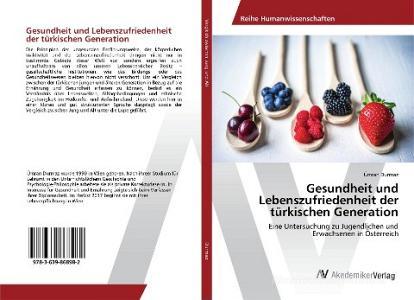 Gesundheit und Lebenszufriedenheit der türkischen Generation di Ümran Durmaz edito da AV Akademikerverlag