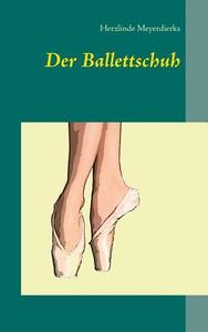 Der Ballettschuh di Herzlinde Meyerdierks edito da Books on Demand