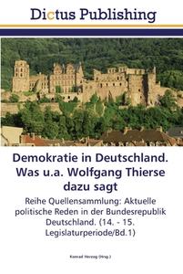 Demokratie in Deutschland. Was u.a. Wolfgang Thierse dazu sagt di KONRAD HERZOG edito da Dictus Publishing