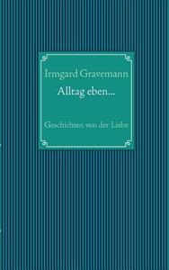Alltag Eben... di Irmgard Gravemann edito da Books On Demand