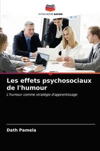 Les Effets Psychosociaux De L'humour di Pamela Dath Pamela edito da KS OmniScriptum Publishing