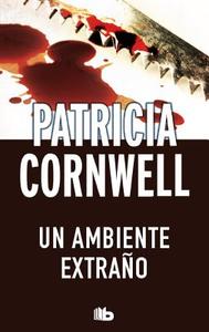 Un Ambiente Extrano = A Strange Environment di Patricia Cornwell edito da Ediciones B