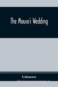 The Mouse'S Wedding di Unknown edito da Alpha Editions