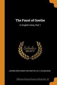The Faust Of Goethe di Johann Wolfgang Von Goethe, W H Colquhoun edito da Franklin Classics Trade Press