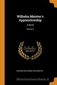 Wilhelm Meister's Apprenticeship di Johann Wolfgang von Goethe edito da Franklin Classics Trade Press