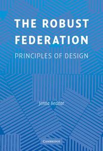 The Robust Federation di Jenna Bednar edito da Cambridge University Press
