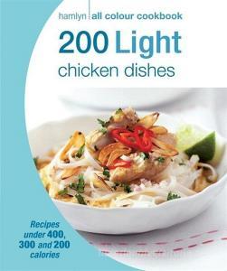 Hamlyn All Colour Cookery: 200 Light Chicken Dishes edito da Octopus Publishing Group