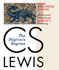 The Pilgrim's Regress, Wade Annotated Edition di C. S. Lewis edito da WILLIAM B EERDMANS PUB CO