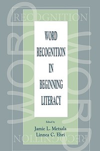 Word Recognition in Beginning Literacy di Jamie L. Metsala edito da Routledge