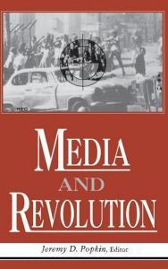 Media and Revolution di Jeremy D. Popkin edito da The University Press of Kentucky