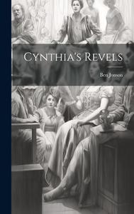 Cynthia's Revels di Ben Jonson edito da LEGARE STREET PR