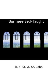 Burmese Self-taught di R F St a St John edito da Bibliolife