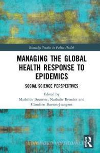 Managing the Global Health Response to Epidemics edito da Taylor & Francis Ltd